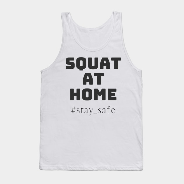 SQUAT AT HOME , Stay safe !! corona quarantine design. Tank Top by Dr.fit